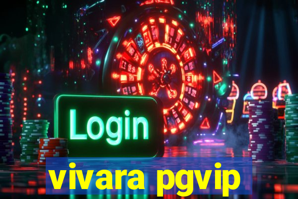 vivara pgvip